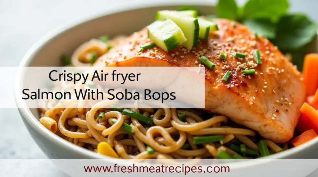 crispy air fryer salmon with soba